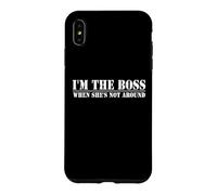 Custodia per iPhone XS Max Io sono il capo quando lei non è in giro divertente marito
