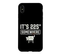 Custodia per iPhone XS Max It's 225 Somewhere Funny BBQ Smoker Grill Quote