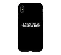 Custodia per iPhone XS Max It's A Beautiful Day To Leave Me Alone