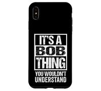 Custodia per iPhone XS Max It's A Bob Thing You Wouldn't Understand - First Name