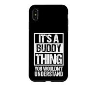 Custodia per iPhone XS Max It's A Buddy Thing You Wouldn't Understand First Name