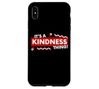 Custodia per iPhone XS Max Its a Kindness Thing Nice Kind Compassion Empathy Positivity
