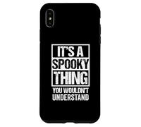 Custodia per iPhone XS Max It's A Spooky Thing You Wouldn't Understand Scary Halloween