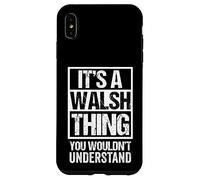Custodia per iPhone XS Max It's A Walsh Thing You Wouldn't Understand Surname Name