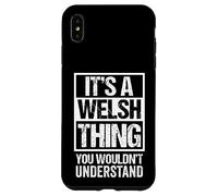 Custodia per iPhone XS Max It's A Welsh Thing You Wouldn't Understand Great Britain
