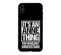 Custodia per iPhone XS Max It's An Anne Thing You Wouldn't Understand - First Name