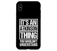 Custodia per iPhone XS Max It's An Atkinson Thing You Wouldn't Understand Surname Name