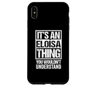 Custodia per iPhone XS Max It's An Eloísa Thing You Wouldn't Understand First Name