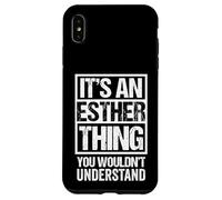 Custodia per iPhone XS Max It's An Esther Thing You Wouldn't Understand - First Name