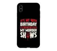 Custodia per iPhone XS Max It's My 40th Birthday Now Let Me Watch My Murder Show