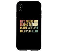 Custodia per iPhone XS Max It's Weird Being The Same Age As Old People