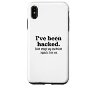 Custodia per iPhone XS Max I've Been Hacked - Don't Accept Any New Friend Requests