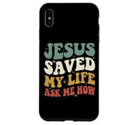 Custodia per iPhone XS Max Jesus Saved My Life Ask Me How