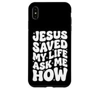 Custodia per iPhone XS Max Jesus Saved My Life Ask Me How