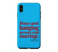 Custodia per iPhone XS Max La buona impiccagione in difficoltà impedisce il cattivo matrimonio dodicesima notte