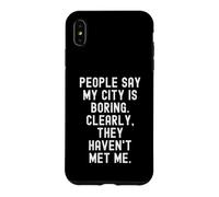 Custodia per iPhone XS Max La gente dice che la mia città è noiosa spiritosa uomini donne