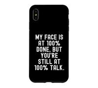 Custodia per iPhone XS Max la mia faccia è a 100 anni, ma tu sei ancora a 100 parlare Witty