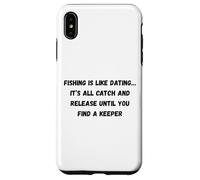 Custodia per iPhone XS Max La pesca è come uscire con qualcuno... è tutto cattura e rilascia fino a quando tu