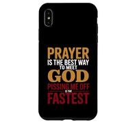 Custodia per iPhone XS Max La preghiera è il modo migliore per incontrare Dio che mi fa incazzare è più veloce