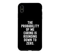 Custodia per iPhone XS Max la probabilità che mi prenda cura si sta arrotondando a zero Divertente