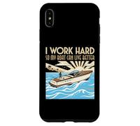 Custodia per iPhone XS Max Lavoro duro in modo che la mia barca possa vivere meglio Barca Proprietario