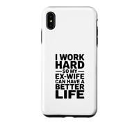 Custodia per iPhone XS Max Lavoro sodo in modo che il mio ex possa avere una vita fantastica