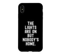 Custodia per iPhone XS Max le luci sono accese ma nobodys home Witty Sarcastico Citazione