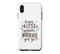 Custodia per iPhone XS Max Leave a Little Sparkle Wherever You Go Carino Scritta floreale