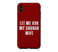 Custodia per iPhone XS Max Let Me Chiedere Cougar Moglie Divertente Marito Coppie Umorismo Coppia