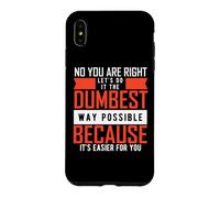 Custodia per iPhone XS Max Let's Do It The Dumbest Way Possible - Sarcastic Saying