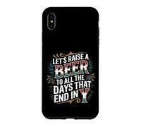 Custodia per iPhone XS Max Let's Raise A Beer To All The Days That End In Y -