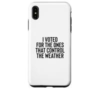 Custodia per iPhone XS Max Liberal Meme I Voted for the Ones that Control the Weather