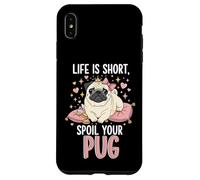 Custodia per iPhone XS Max Life Is Short Spoil Your Pug Cute Dog Mom Princess Crown