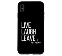Custodia per iPhone XS Max Live Laugh Leave me alone divertente sarcastico citazione