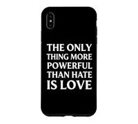 Custodia per iPhone XS Max L'unica cosa più potente dell'odio è l'amore