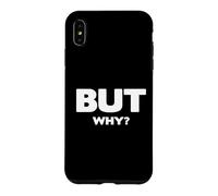 Custodia per iPhone XS Max Ma perché, divertente domanda senza fine