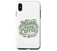 Custodia per iPhone XS Max Mama Needs Coffee Citazione divertente per gli amanti della caffeina