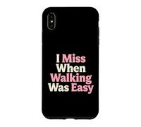 Custodia per iPhone XS Max Mi manca quando camminare era facile aiuto per la mobilità degli anziani