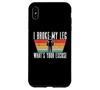 Custodia per iPhone XS Max Mi sono rotto una gamba, qual è la tua scusa - Lesioni alle gambe rotte
