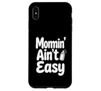 Custodia per iPhone XS Max Momin' Ain't Easy Funny Parenting Tipografia Citazione Design
