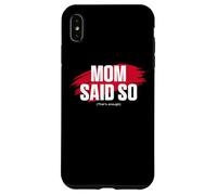 Custodia per iPhone XS Max Mom's Favorite Funny Mother's Day, Mom Said so
