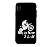 Custodia per iPhone XS Max Motocross Moto This is How I Roll Fun Dirt Biker