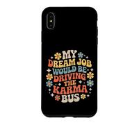 Custodia per iPhone XS Max My Dream Job Would Be Driving The Karma Bus |-