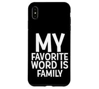 Custodia per iPhone XS Max My Favorite Word Is Family Time Gift For Moms Dads Families