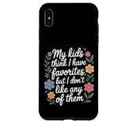 Custodia per iPhone XS Max My Kids Think I Have Faves I Just Don't Like Them -