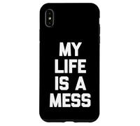 Custodia per iPhone XS Max My Life Is A Mess - Divertente frase sarcastica