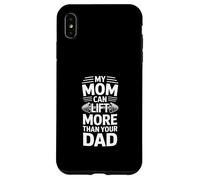 Custodia per iPhone XS Max My Mom Can Lift More Than Your Dad Funny Daying