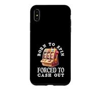 Custodia per iPhone XS Max Nato Per Spin Costretto A Cash Out Slot Machine Casino