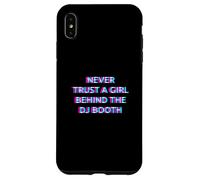 Custodia per iPhone XS Max Never Trust A Girl Behind The DJ Booth Funny Rave Festival