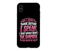 Custodia per iPhone XS Max No I Don't Think Before I Speak That Would Ruin The Surprise